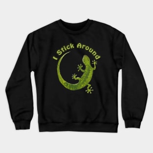 I Stick Around - Saying with cute green gecko illustration Crewneck Sweatshirt